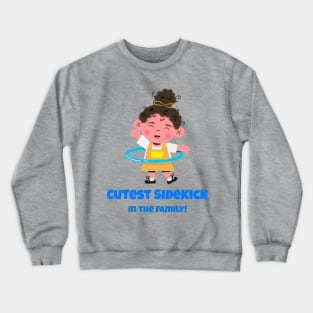 Youngest and cutest sidekick Crewneck Sweatshirt